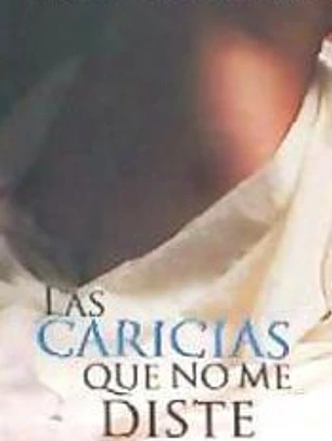 Las caricias que no me diste