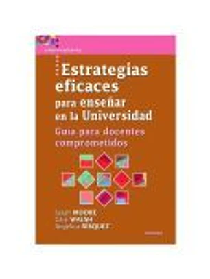 Estrategias eficaces para enseñar en la Universidad: Guía para docentes comprometidos