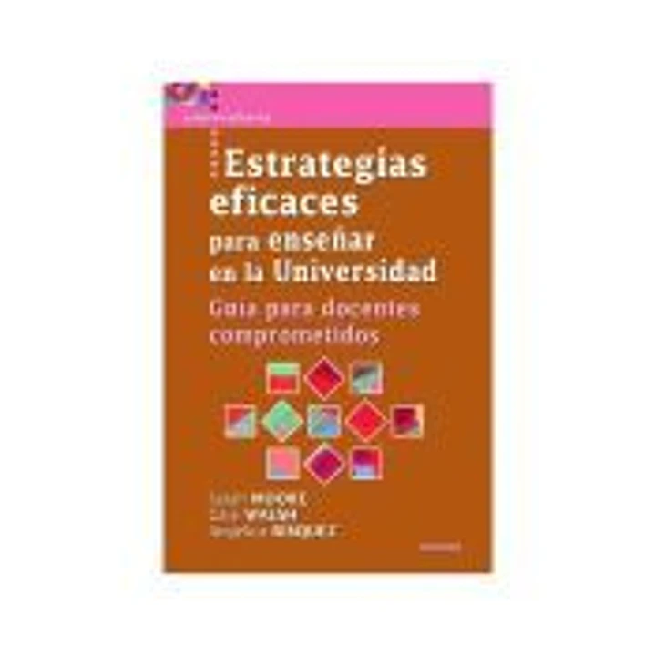 Estrategias eficaces para enseñar en la Universidad: Guía para docentes comprometidos 1