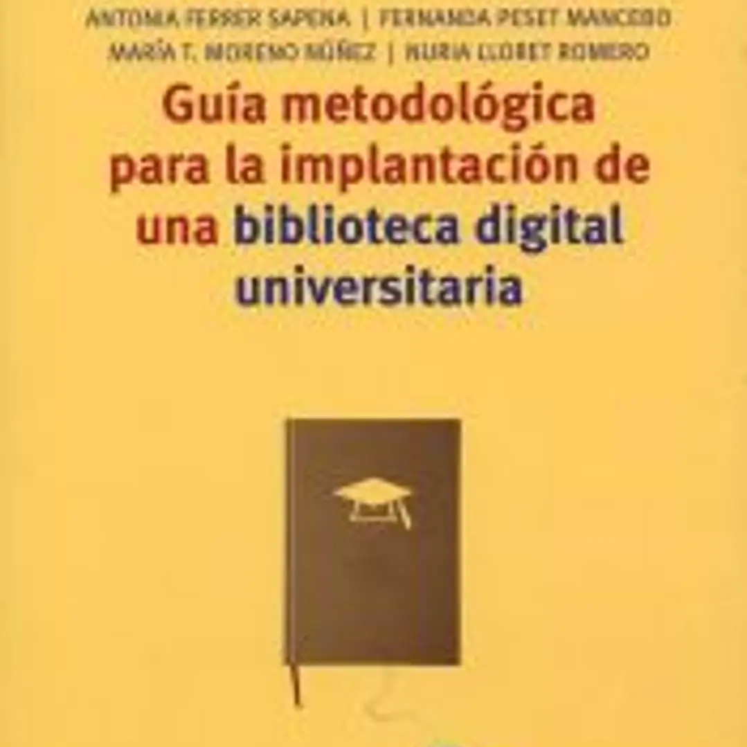 Guía metodológica para la implantación de una biblioteca digital universitaria 1