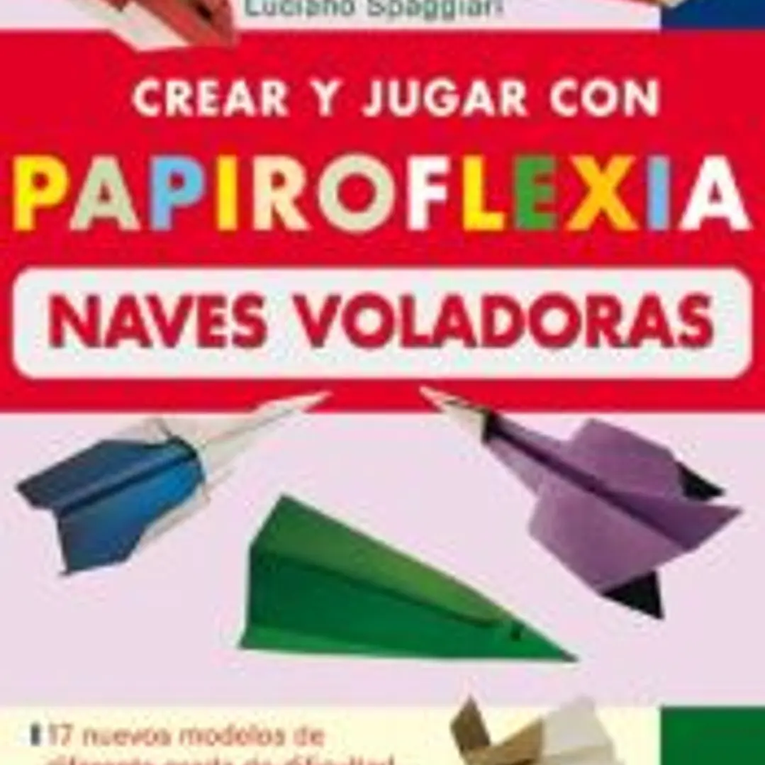 CREAR Y JUGAR CON PAPIROFLEXIA. NAVES VOLADORAS 1