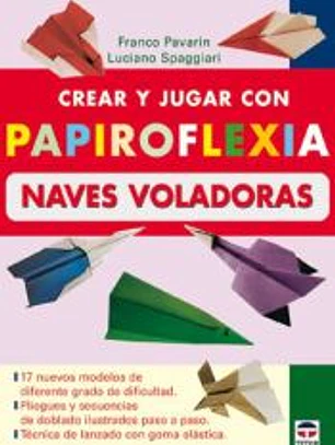 CREAR Y JUGAR CON PAPIROFLEXIA. NAVES VOLADORAS