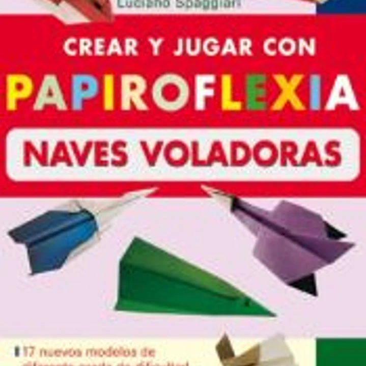 CREAR Y JUGAR CON PAPIROFLEXIA. NAVES VOLADORAS 1