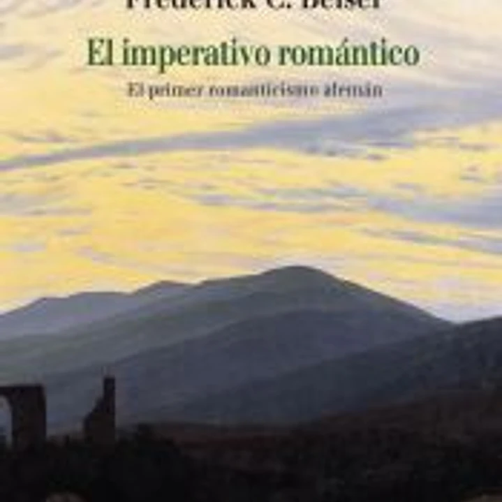 El imperativo romántico . El primer romanticismo alemán 1