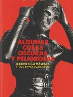 ALGUNAS COSAS OSCURAS Y PELIGROSAS: EL LIBRO DE LA MÁSCARA Y LOS ENMASCARADOS