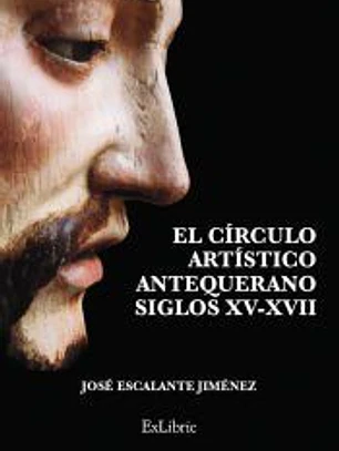 EL CÍRCULO ARTÍSTICO ANTEQUERANO. SIGLOS XV-XVII