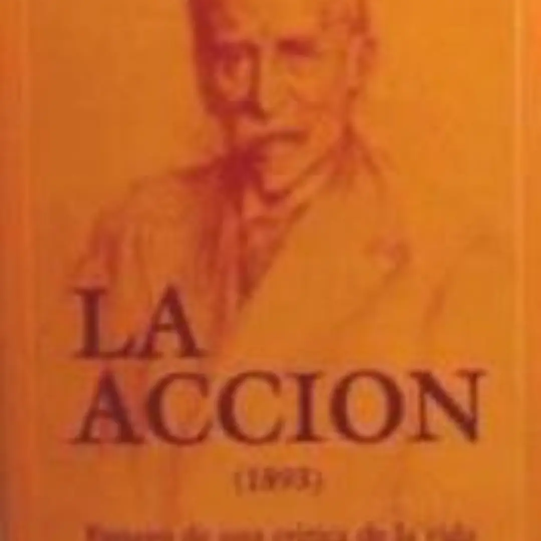 La Acción (1893). Ensayo de una crítica de la vida y de una ciencia de la práctica 1