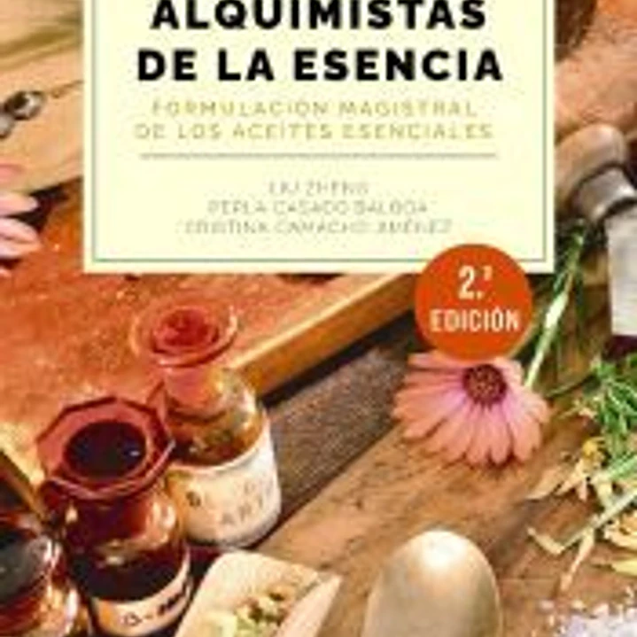 Alquimistas de la esencia. Formulación magistral de los aceites esenciales 1