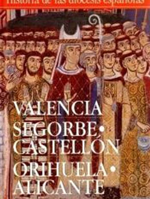 Iglesias de Valencia, Segorbe-Castellón y Orihuela-Alicante