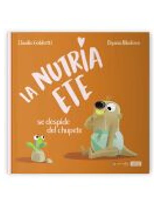 LA NUTRIA ETE SE DESPIDE DEL CHUPETE