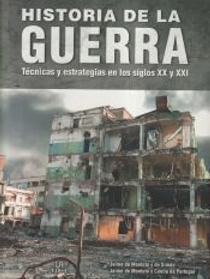 Historia de la Guerra: Técnicas y Estrategias en los Siglos XX y XXI