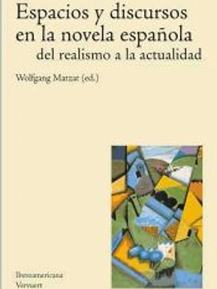 Espacios y discursos en la novela española del realismo a la actualidad.