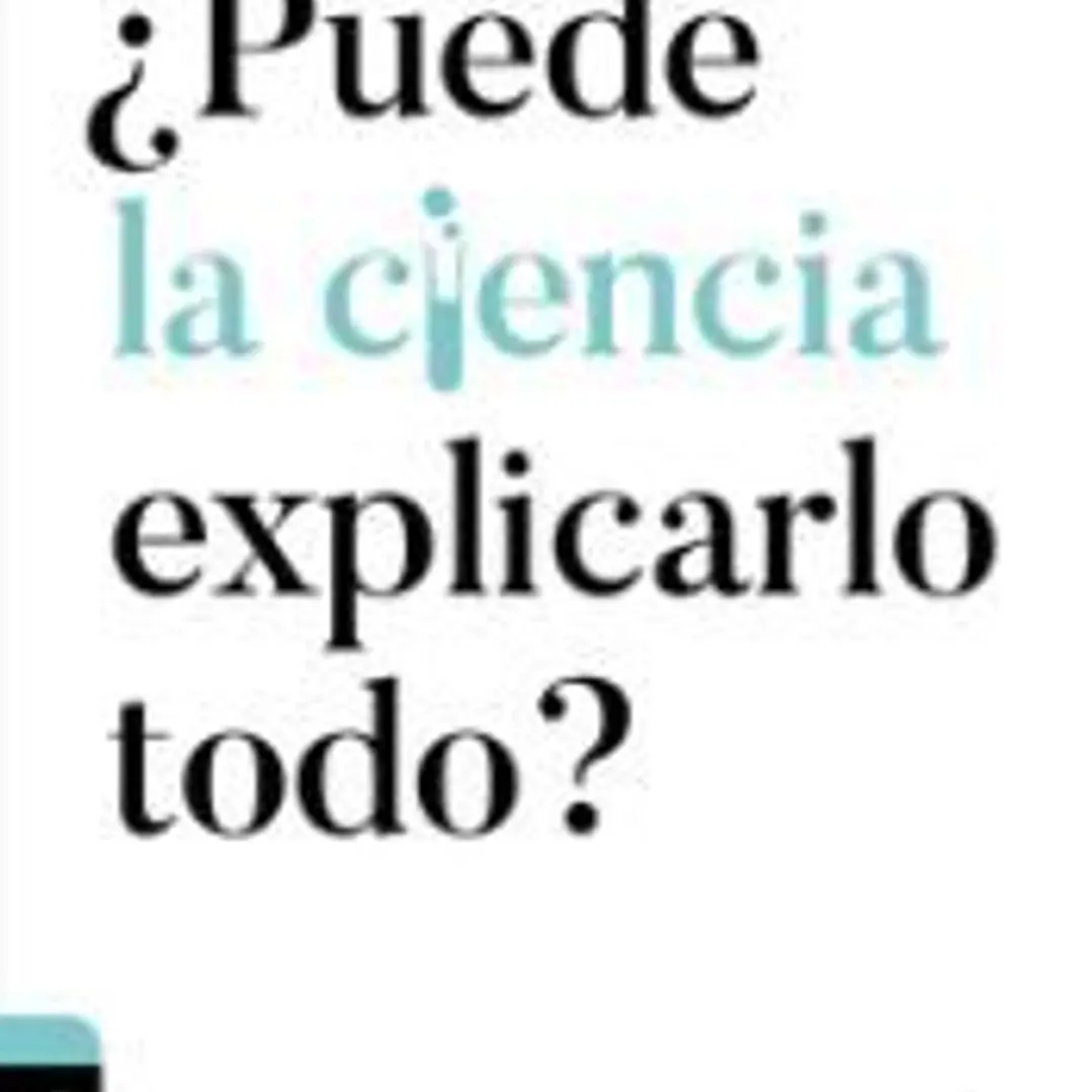 ?PUEDE LA CIENCIA EXPLICARLO TODO? 1