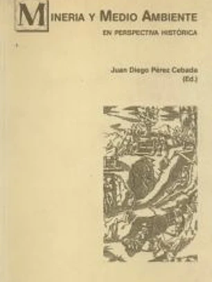 Minería y Medio Ambiente : En Perspectiva Histórica