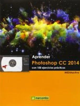 Aprender Photoshop CC 2014: con 100 ejercicios prácticos