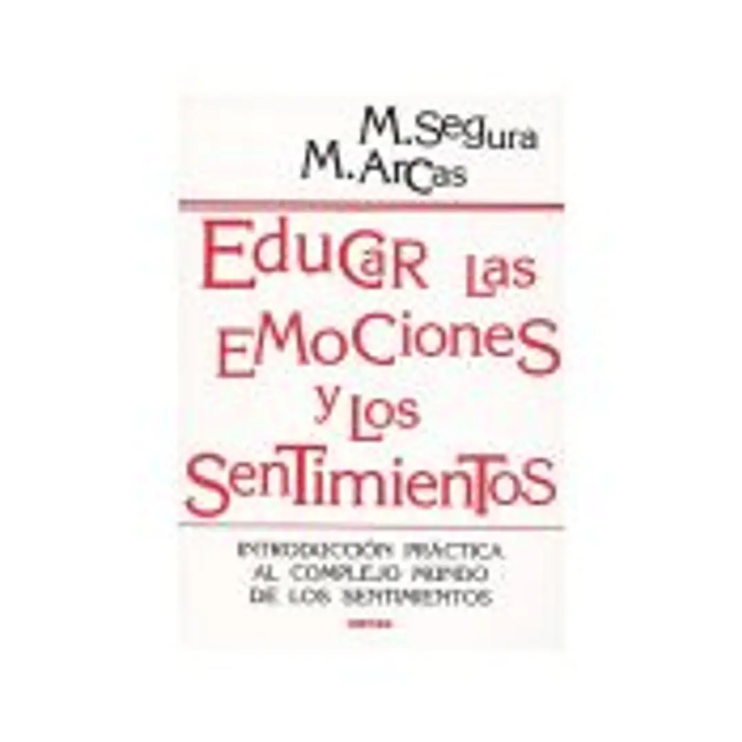 EDUCAR LAS EMOCIONES Y LOS SENTIMIENTOS. Introducción práctica al complejo mundo de los sentimientos 1