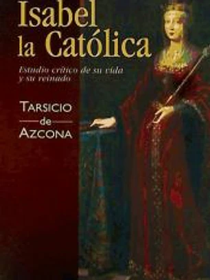 Isabel la Católica. Estudio crítico de su vida y su reinado