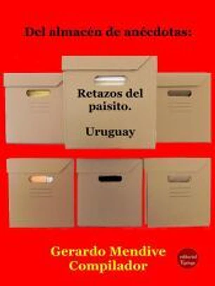 Del almacén de anécdotas: Retazos del paisito. Uruguay