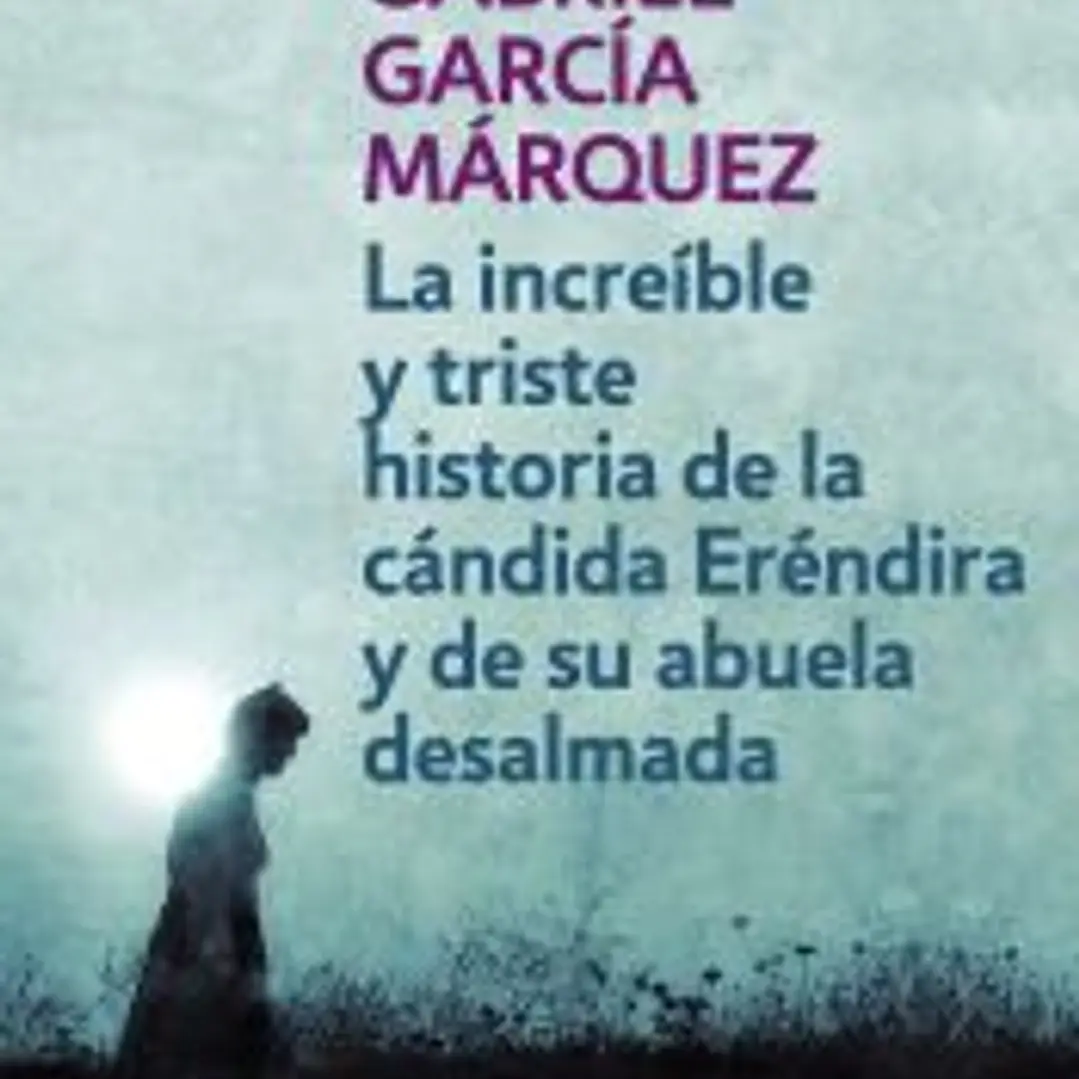 Increíble y triste historia de la cándida Eréndira y de su abuela desalmada 1