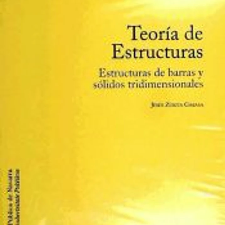 Teoría de estructuras: estructuras de barras y sólidos tridimensionales 1