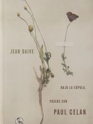 Bajo la cúpula. Paseos con Paul Celan