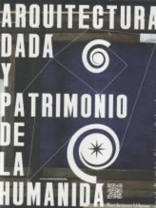 Arquitectura Dada y Patrimonio de la Humanida