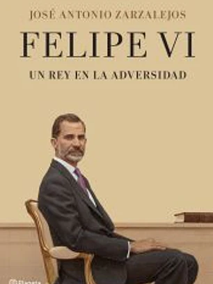 FELIPE VI: UN REY EN LA ADVERSIDAD