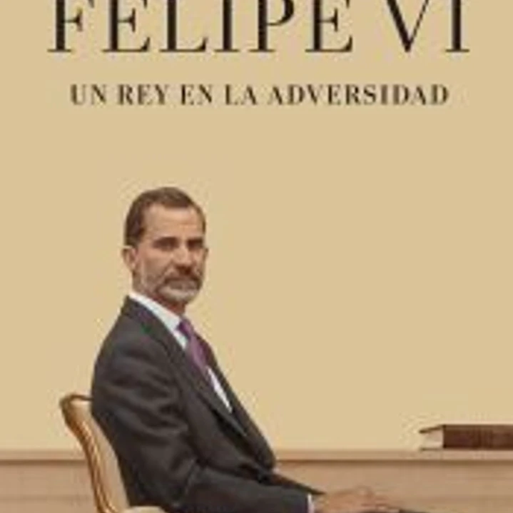 FELIPE VI: UN REY EN LA ADVERSIDAD 1