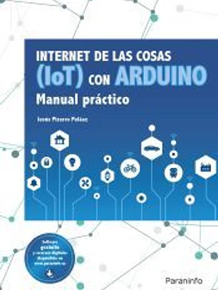 Internet de las cosas (IoT) con Arduino. Manual práctico