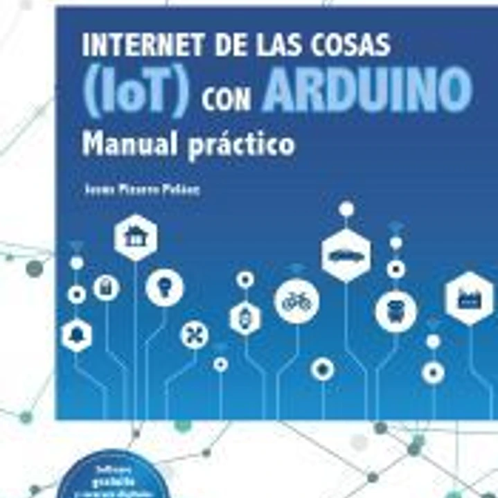 Internet de las cosas (IoT) con Arduino. Manual práctico 1