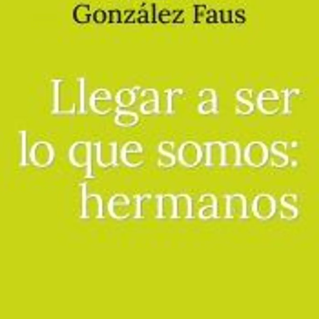 Llegar a ser lo que somos: hermanos 1