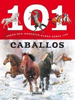 101 cosas que deberías saber sobre. Los caballos