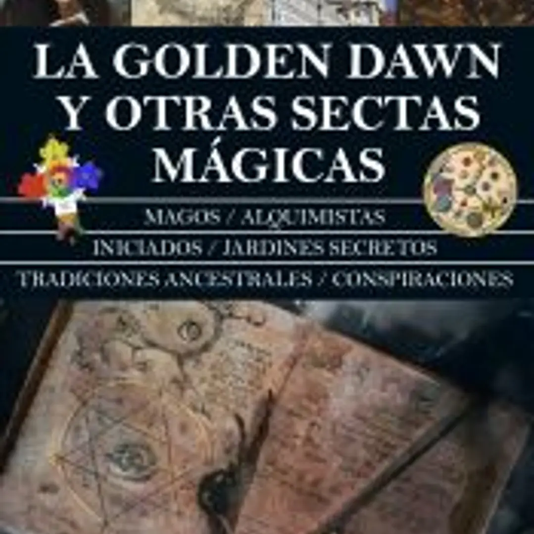 La Golden Dawn y otras sectas mágicas 1