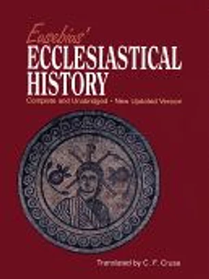 Eusebius' Ecclesiastical History: Complete and Unabridged