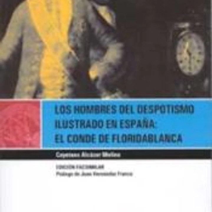 Los hombres del despotismo ilustrado en españa: el conde de floridablanca 1