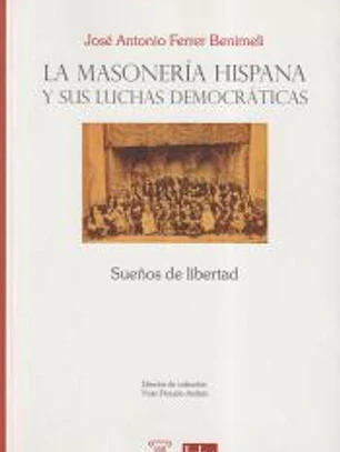La masonería hispana y sus luchas democráticas