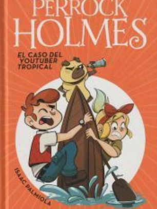 El caso del youtuber tropical (Serie Perrock Holmes 6)