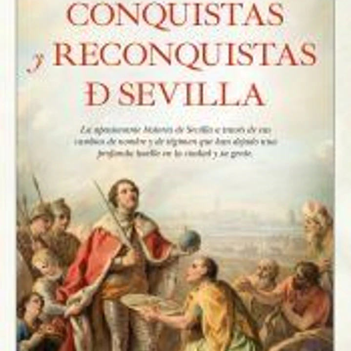 Conquistas y reconquistas de Sevilla 1