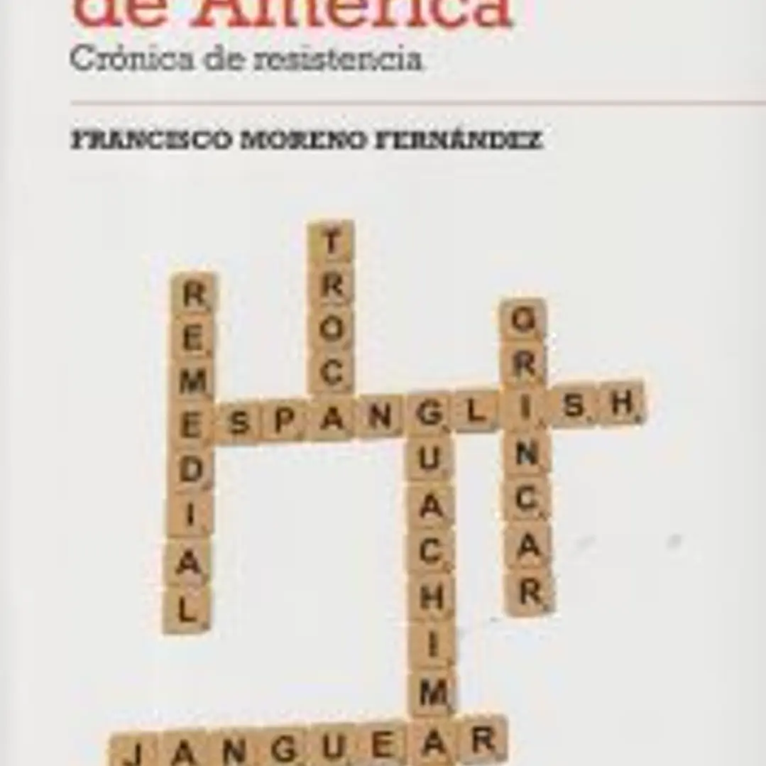 La lengua de los hispanos unidos de América: Crónica de resistencia 1