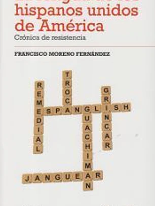 La lengua de los hispanos unidos de América: Crónica de resistencia