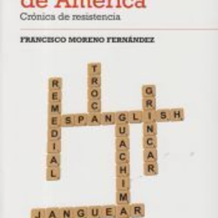 La lengua de los hispanos unidos de América: Crónica de resistencia 1