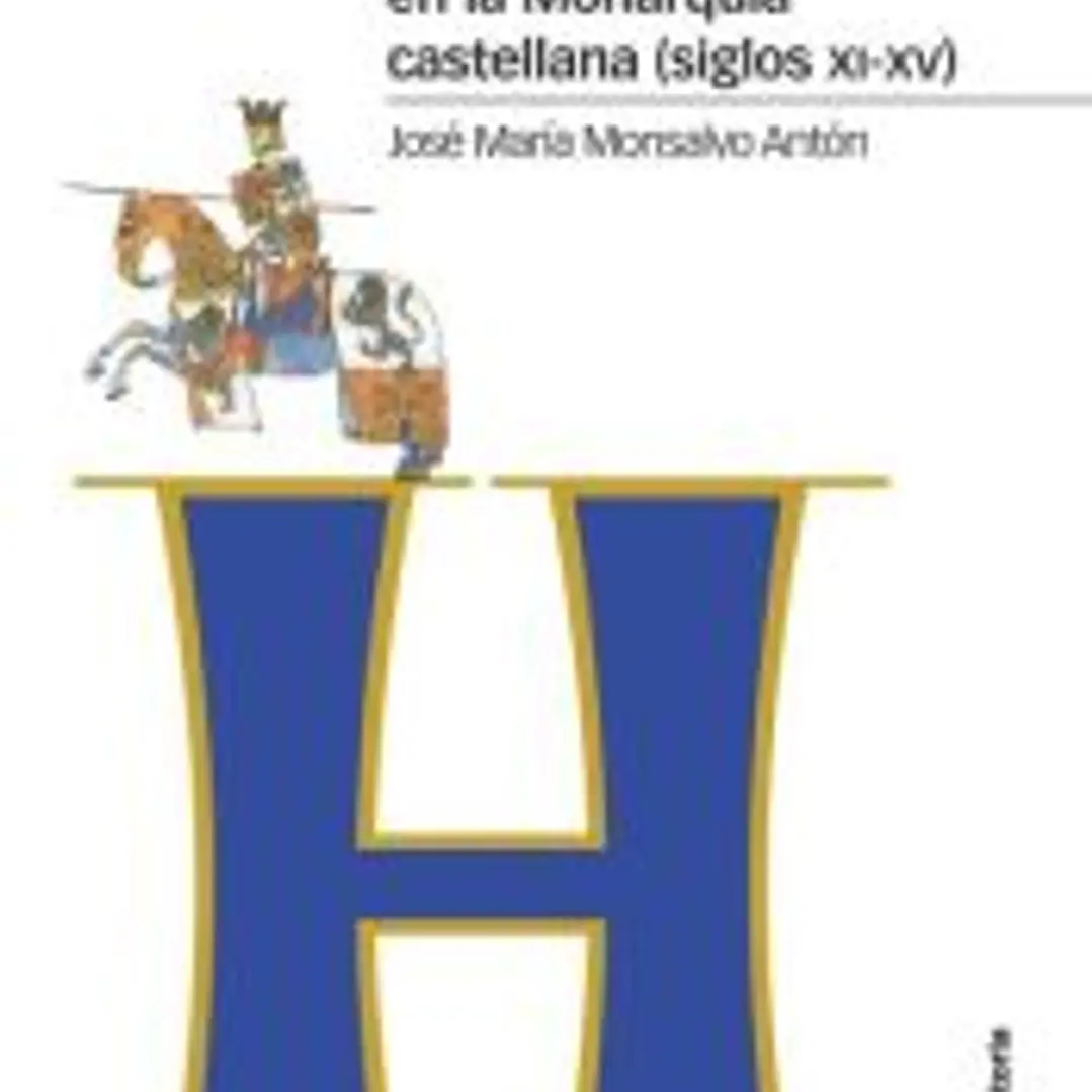 La construcción del poder real en la Monarquía castellana (siglos XI-XV) 1