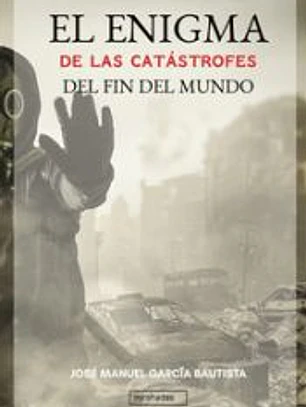 El enigma de las catástrofes del fin del mundo