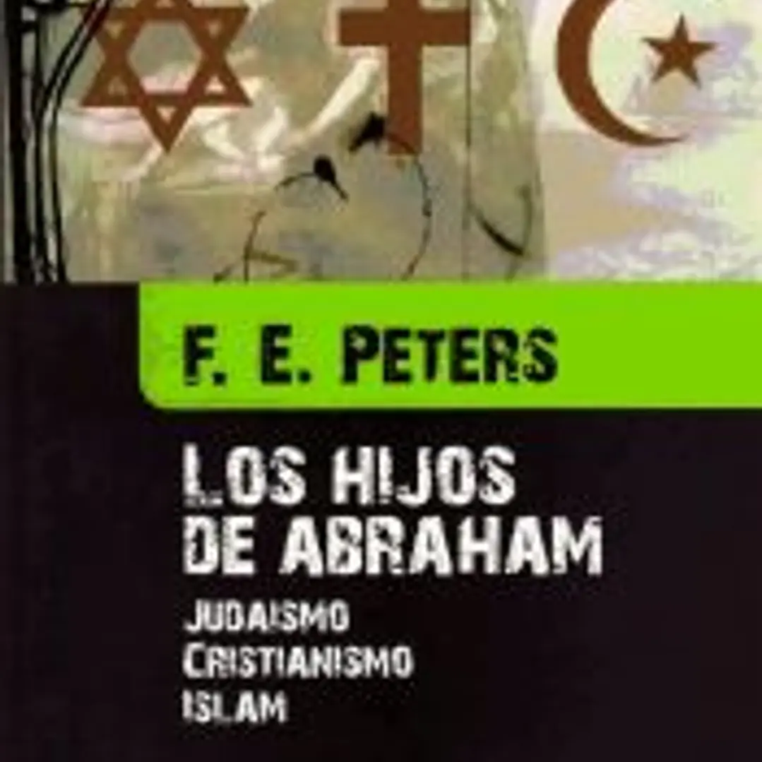LOS HIJOS DE ABRAHAM: JUDAISMO, CRISTIANISMO, ISLAM 1