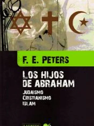 LOS HIJOS DE ABRAHAM: JUDAISMO, CRISTIANISMO, ISLAM