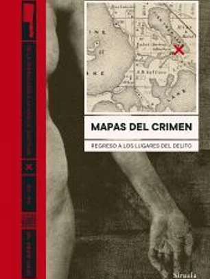 Mapas del crimen: Regreso a los lugares del delito