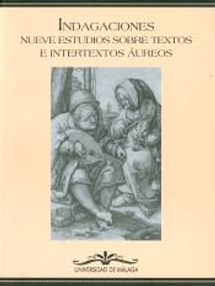 Indagaciones: Nueve estudios sobre textos e intertextos aúreos.