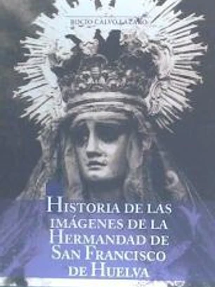 HISTORIAS DE LAS IMÁGENES DE LA HERMANDAD DE SAN FRANCISCO