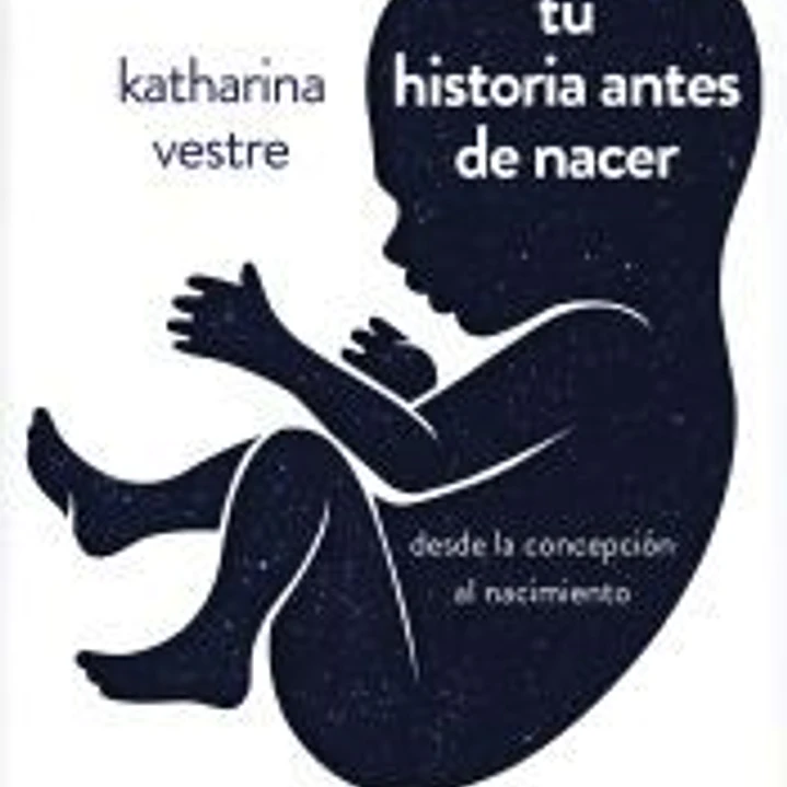 Tu historia antes de nacer: De la concepción al nacimiento 1