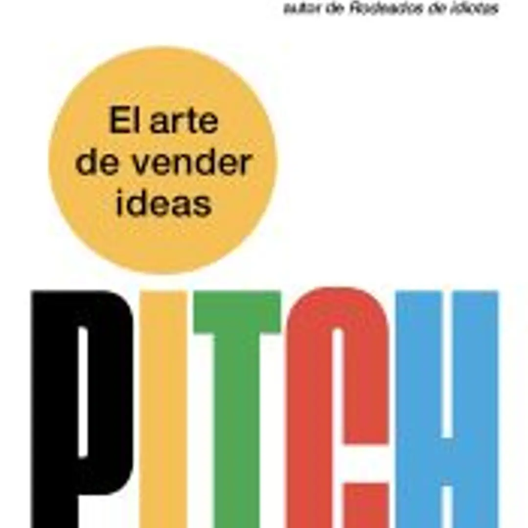 Pitch. El arte de vender ideas 1